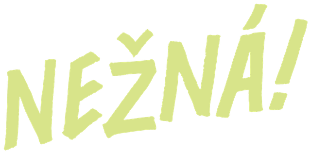 NEŽNÁ!